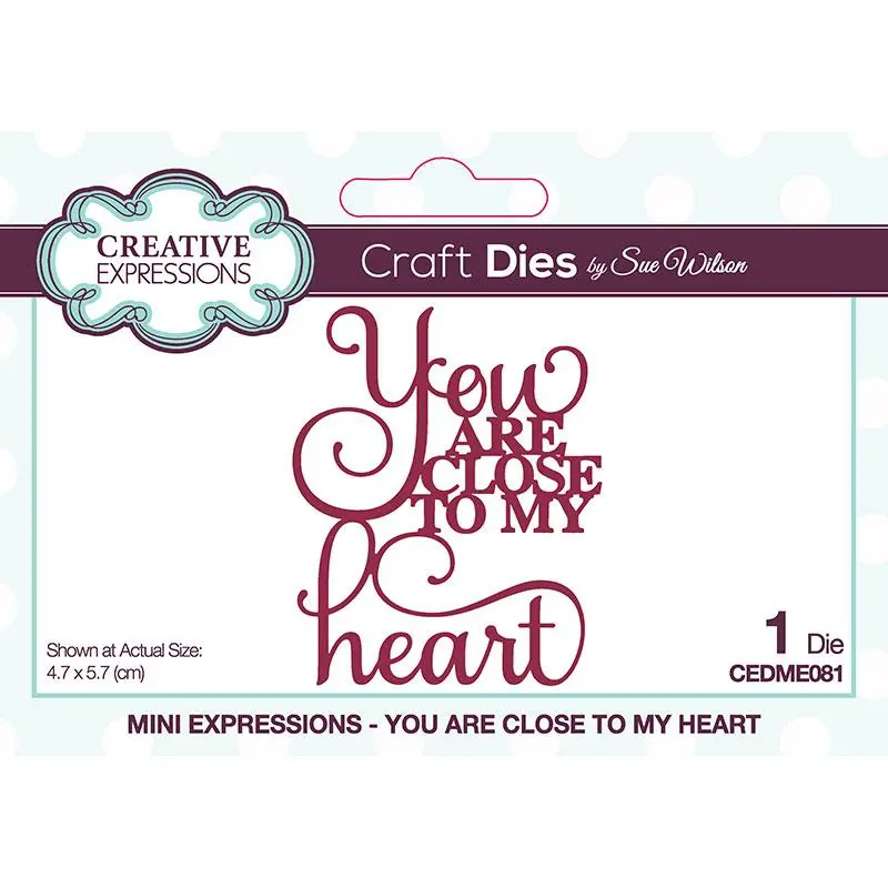 Creative Expressions Sue Wilson Mini Expressions You Are Close To My Heart Craft Die 1