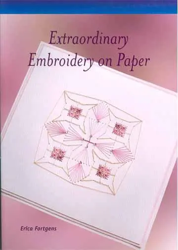 Extraordinary Embroidery On Paper Book 1