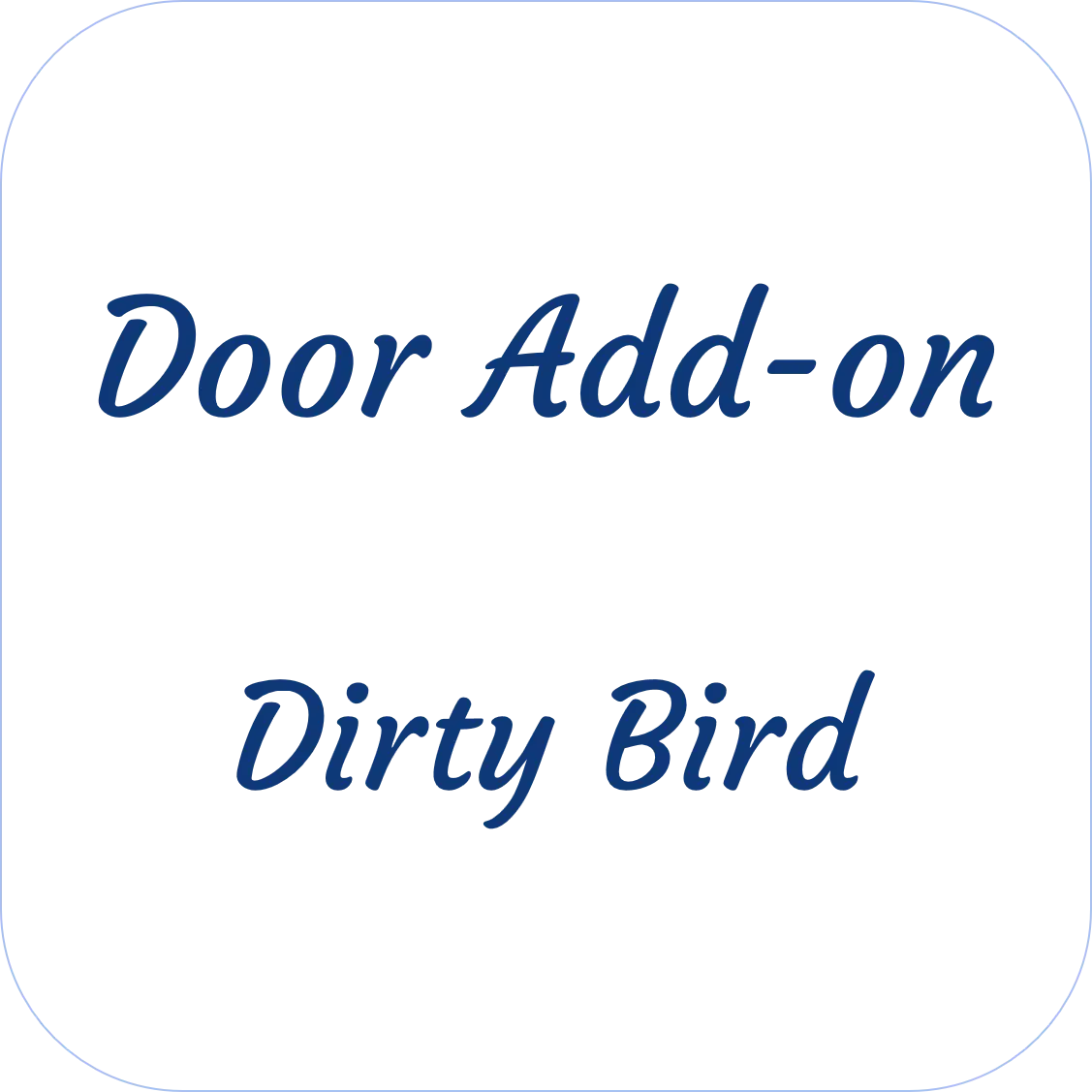 Dirty Bird Door Add-On 1