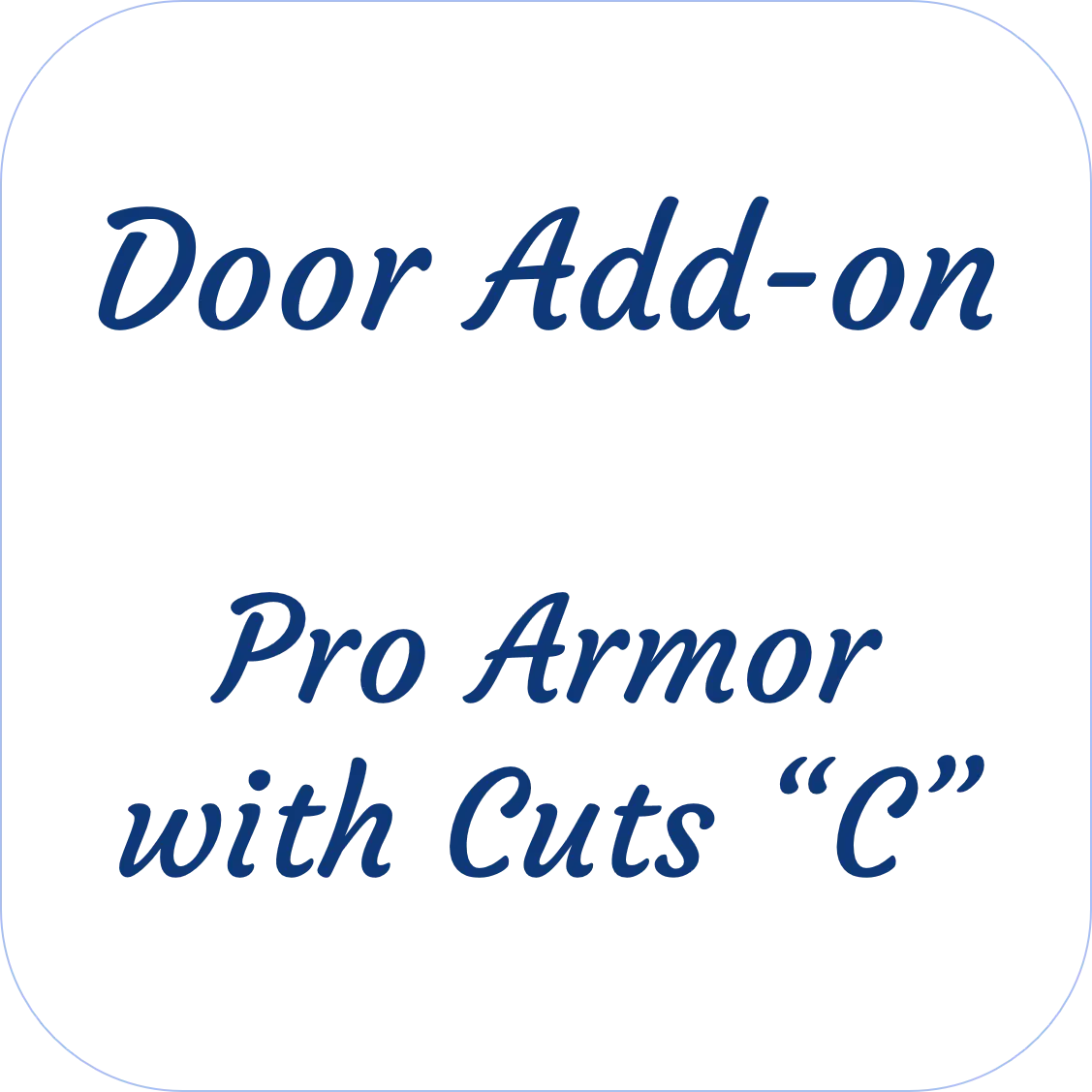 Pro Armor With Cuts "C" Door Add-On 1